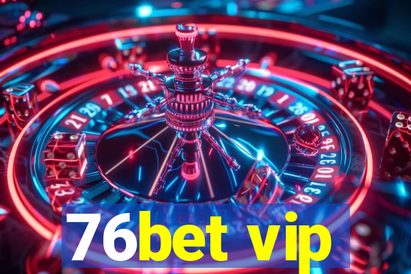 76bet vip